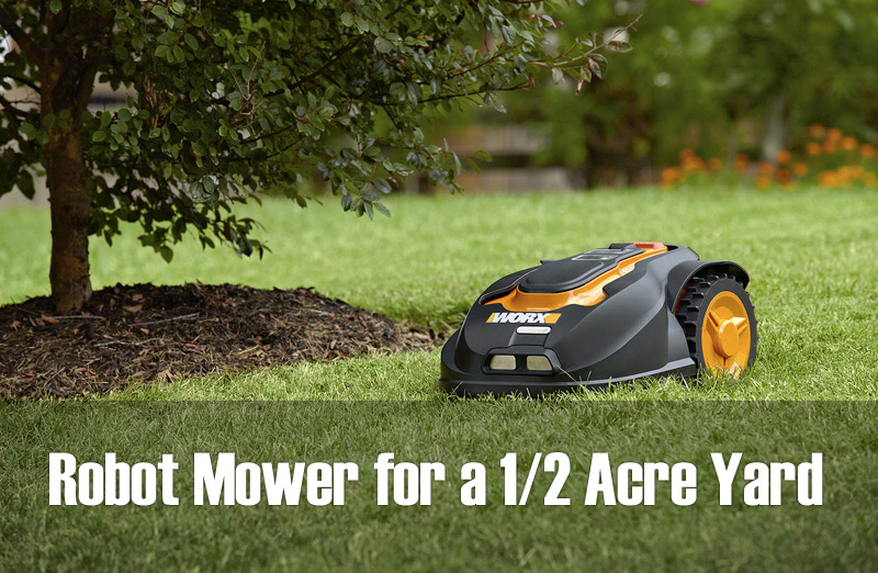 These 3 Robotic Lawn Mowers can handle a 1/2 Acre Lawn.